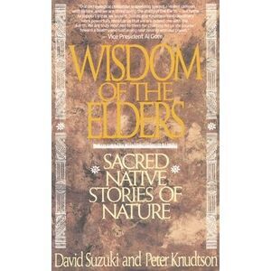 Wisdom of the Elders: Sacred Native Stories of Nature -- David Suzuki